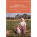 Gender and Agriculture in Turkey: Women, Globalization and Food Production