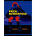 Erica Rutherford: Her Lives and Works Ses Vies, Ses Oeuvres
