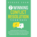 7 Winning Conflict Resolution Techniques: Master Nonviolent and Effective Communication Skills to Resolve Everyday Conflicts in the Workplace, Relatio