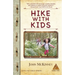 Hike with Kids: The Essential How-to Guide for Parents, Grandparents & Youth Leaders