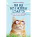 Por Qué Nos Encantan Los Gatos