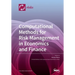 Computational Methods for Risk Management in Economics and Finance