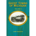 Ghost Towns of Michigan: Volume 2 Volume 2