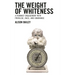 Weight of Whiteness: A Feminist Engagement with Privilege, Race, and Ignorance
