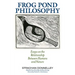 Frog Pond Philosophy: Essays on the Relationship Between Humans and Nature