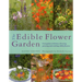The Edible Flower Garden: From Garden to Kitchen: Choosing, Growing and Cooking Edible Flowers