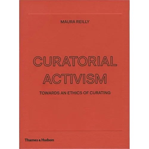 Curatorial Activism: Towards an Ethics of Curating