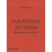 Curatorial Activism: Towards an Ethics of Curating