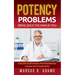 Potency Problems: Bring Back The Man In You: Erectile Dysfunction And Impotence: Causes And Treatments