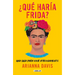 ¿Qué Haría Frida?: Una Guía Para Vivir Atrevidamente / What Would Frida Do?: A Guide to Living Boldly