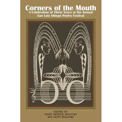 Corners of the Mouth: A Celebration of Thirty Years at the Annual San Luis Obispo Poetry Festival