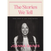 The Stories We Tell: Every Piece of Your Story Matters