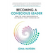 Becoming A Conscious Leader: How To Lead Successfully In A World That's Waking Up