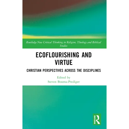 Ecoflourishing and Virtue: Christian Perspectives Across the Disciplines