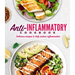 Anti-Inflammatory Cookbook: Delicious Recipes to Help Reduce Inflammation