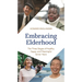 Embracing Elderhood: The Three Stages of Healthy, Happy, and Meaningful Senior Years