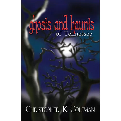 Ghosts and Haunts of Tennessee
