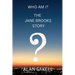 Who Am I? The Jane Brooks Story