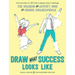 Draw What Success Looks Like: The Coloring and Activity Book for Serious Businesspeople