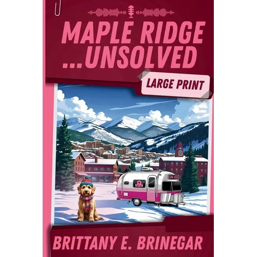 Maple Ridge...Unsolved: A Ski Lodge Cold Case (Large Print)