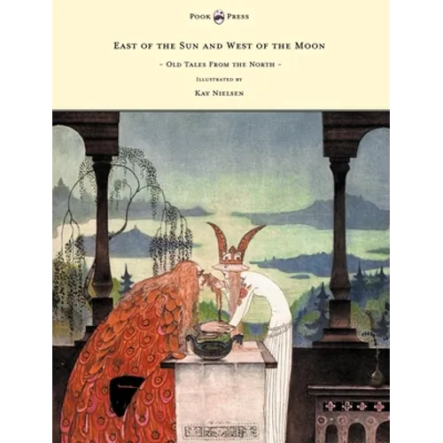 East of the Sun and West of the Moon - Old Tales from the North - Illustrated by Kay Nielsen
