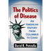 The Politics of Disease: An American History from Columbus to Covid