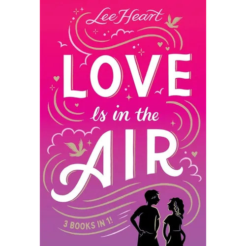 Love Is in the Air 3 Books in 1!: Written in the Stars; Meet Me at Sunset; Playing for Keeps