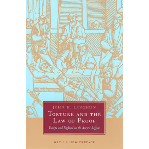 Torture and the Law of Proof: Europe and England in the Ancien Régime