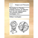 The Barber; Or, Timothy Priestley Shaved, as Reflected from His Own Looking Glass. the Operator William Huntington, S.S. ...