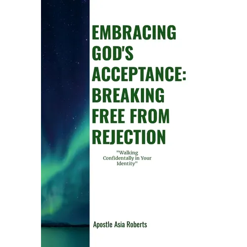 "Embracing God's Acceptance: BREAKING FREE FROM REJECTION" "Walking Confidently In Your Identity"