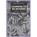 Learning to be Modern - Jottings for James