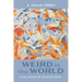 Weird in the World: Living Towards the World God Wants