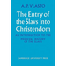 The Entry of the Slavs Into Christendom: An Introduction to the Medieval History of the Slavs