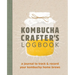 Kombucha Crafter's Logbook: A Journal to Track and Record Your Kombucha Home Brews