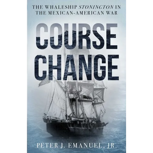 Course Change: The Whaleship Stonington in the Mexican-American War