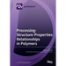 Processing-Structure-Properties Relationships in Polymers