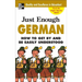 Just Enough German, 2nd Ed.: How to Get by and Be Easily Understood