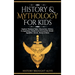 History & Mythology For Kids: Explore Timeless Tales, Characters, History, & Legendary Stories from Around the World - Egyptian, Greek, Norse & More