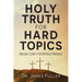 Holy Truth for Hard Topics: Biblical Clarity for Difficult Passages