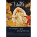 The Living Christ: The Theological Legacy of Georges Florovsky