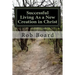 Successful Living As a New Creation in Christ: A Matter of Being Conformed or Transformed