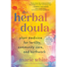 The Herbal Doula: Plant Medicine for Fertility, Community Care, and Birthwork--An Inclusive Guide from Conception to Postpartum