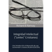 INTEGRIDAD INTELECTUAL (Lentes Cristianos): Una Introducción Al Desarrollo de una Cosmovisión Cristiana (NUEVA EDICIÓN)