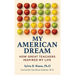 My American Dream: How Great Teachers Inspired My Life