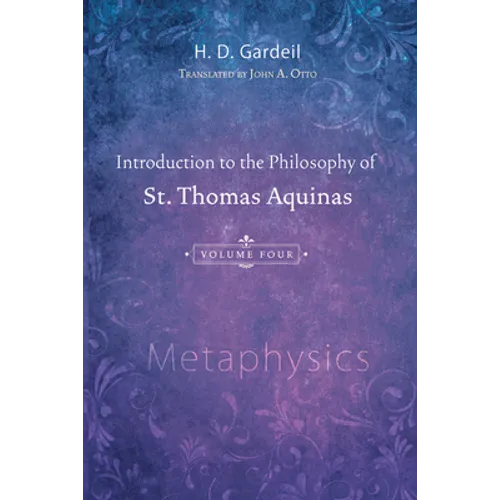 Introduction to the Philosophy of St. Thomas Aquinas, Volume 4