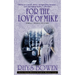 For the Love of Mike: A Molly Murphy Mystery