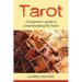 Tarot: A Beginner's Guide to Understanding the Tarot