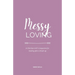 Messy Loving: A Christian Girl's Companion for Healing after a Break-up