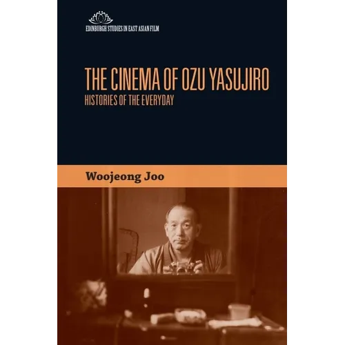The Cinema of Ozu Yasujiro: Histories of the Everyday