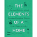 The Elements of a Home: Curious Histories Behind Everyday Household Objects, from Pillows to Forks (Home Design and Decorative Arts Book, History Buff
